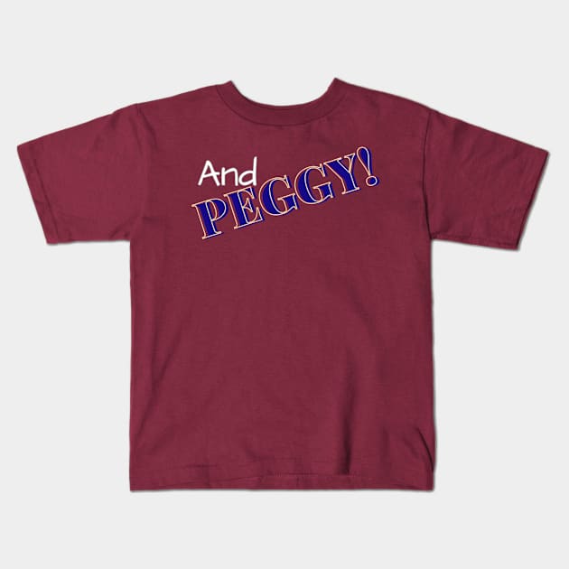 And Peggy! Kids T-Shirt by On Pitch Performing Arts